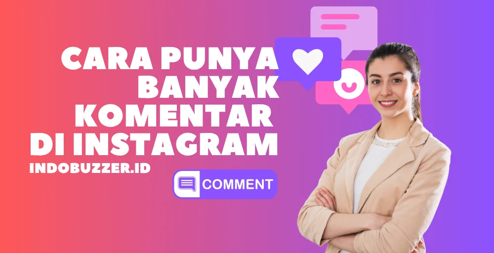 Reels Jadi Banyak Interaksi Dengan Jasa Komentar Instagram Buzzer