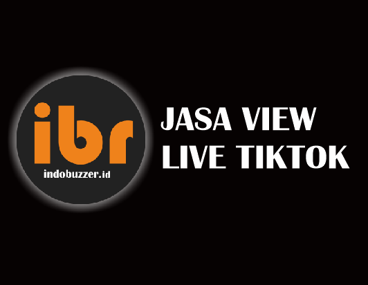 Jualan Di Live Ramai Dibantu Jasa View Live Tiktok Buzzer
